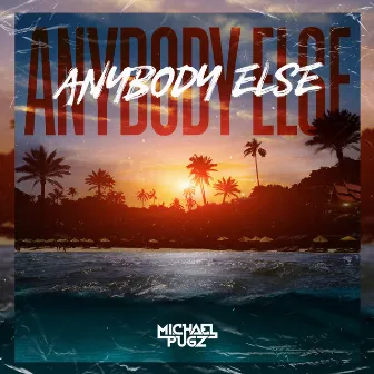 Anybody Else by Michael Pugz