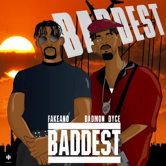 Baddest by Badmon Dyce