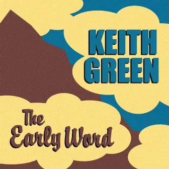 The Early Word by Keith Green