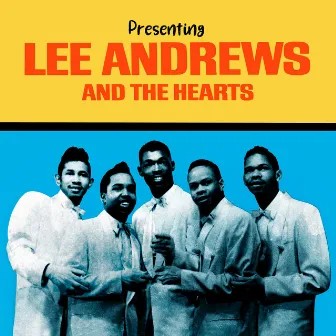 Presenting Lee Andrews and The Hearts by Lee Andrews