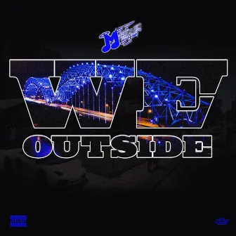 We Outside (Explicit) by Mula da Great