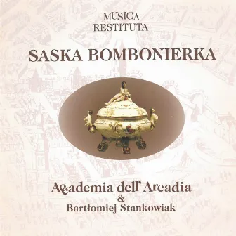 Musica Restituta VI: Saxon candy box by Accademia dell' Arcadia