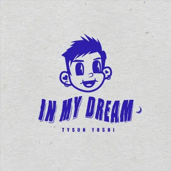 In My Dream by Tyson Yoshi