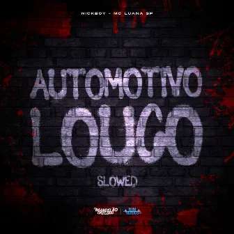 Automotivo Louco - Slowed by Nickboy