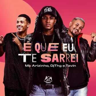 É Que Eu Te Sarrei by DJ THG