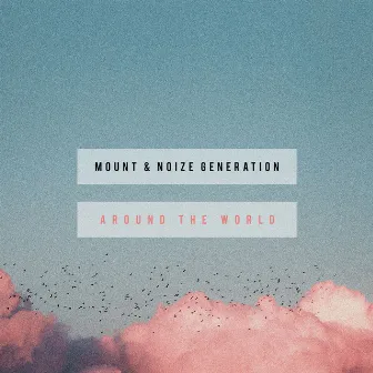 Around The World by Noize Generation