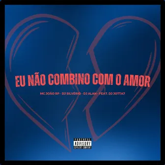 Eu Não Combino Com O Amor by mc João rp