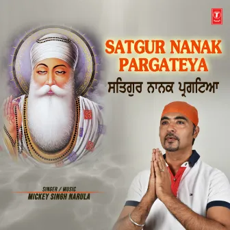 Satgur Nanak Pargateya by Mickey Singh Narula