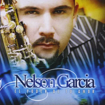 El Poder De Tu Amor by Nelson Garcia