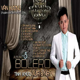 Vol 3 - Bolero Tình Khúc Xưa Và Nay by Van Huong