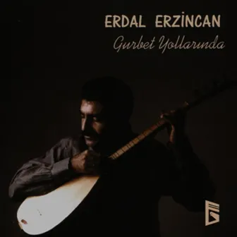 Gurbet Yollarında by Erdal Erzincan