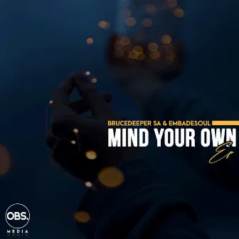 Mind Your Own EP by BruceDeeperSA