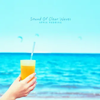 Sound Of Clear Waves by Apple Pudding