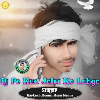 Dj Pe Kud Jalri Ko Lahgo by Monu Meena