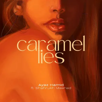 Caramel Lies by Ayaz Hamid