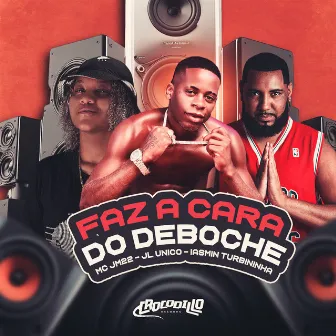 Faz a Cara do Deboche by Mc Jl o Unico