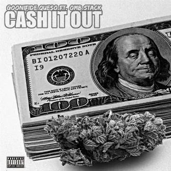 Cash IT OUT by Goonifide Queso