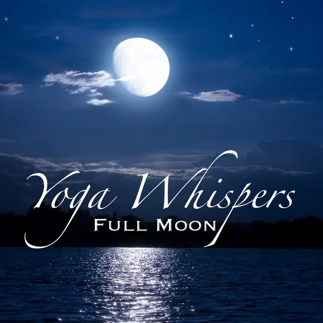 Full Moon Yoga Whispers - Relaxation Meditation New Age Soundtrack