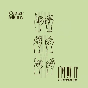 I'm on It by Cepter MicRay