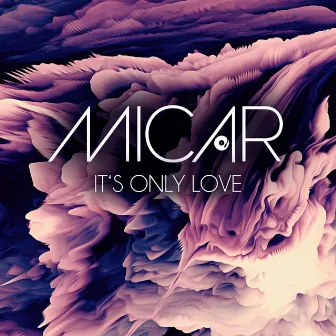 It's Only Love by MICAR