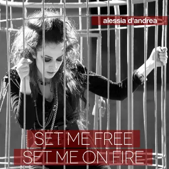 Set Me Free Set Me On Fire by Alessia D'Andrea