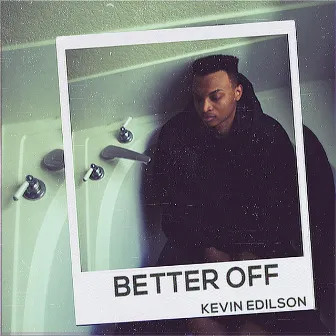 Better Off by Kevin Edilson