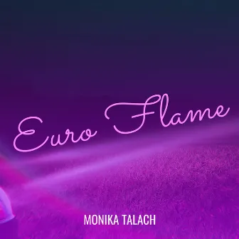 Euro Flame by Monika Talach