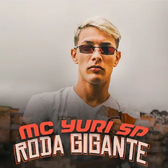 Roda Gigante by Mc Yuri Sp