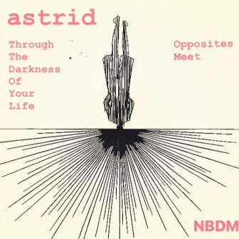 Through The Darkness Of Your Life by Astrid