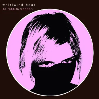 Do Rabbits Wonder? by Whirlwind Heat