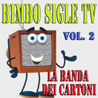 Bimbo sigle tv, vol. 2 by La Banda Dei Cartoni