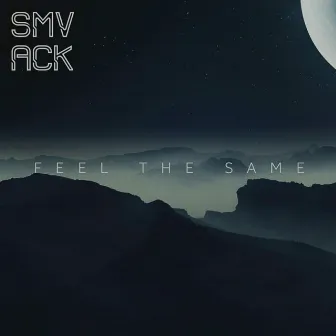 Feel The Same by SMVACK