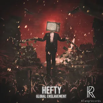 Global Enslavement by Hefty