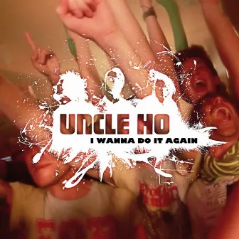 I Wanna Do It Again by Uncle Ho