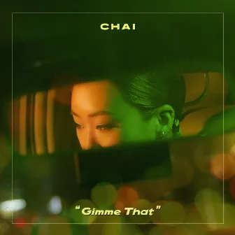 Gimme That by CHAI