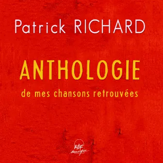 Anthologie de mes chansons retrouvées by Patrick Richard