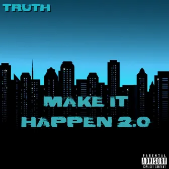 Make It Happen 2.0 by Truth