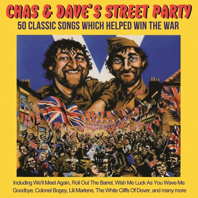 Chas & Dave's Street Party: 50 Classic Songs Which Helped Win The War