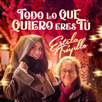 Todo Lo Que Quiero Eres Tú by Estela Trujillo