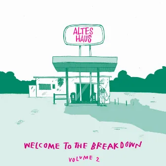 Welcome to the Breakdown, Vol. 2 by Altes Haus