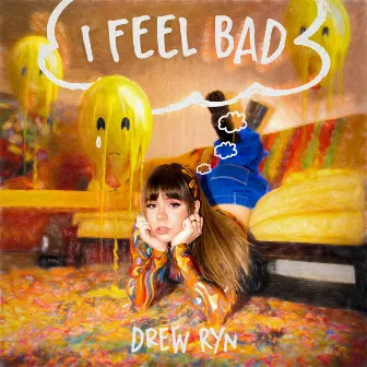 I Feel Bad by Drew Ryn