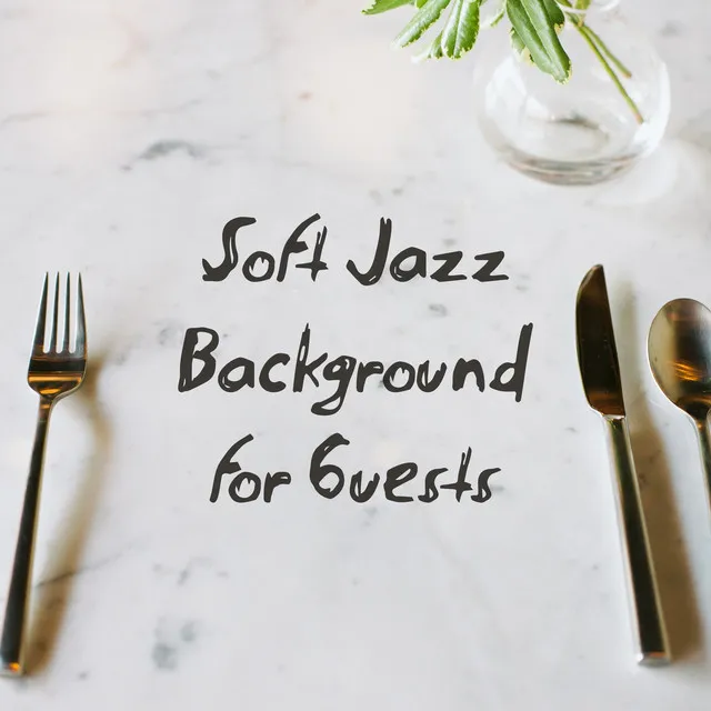 Sit Comfortably and Feel Relaxed – Soft Jazz Background for Guests, Cafe Restaurant Music Collection