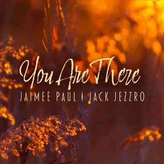 You Are There by Jaimee Paul