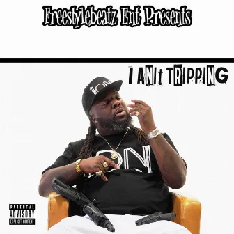 I Aint Tripping by Ion Dadon