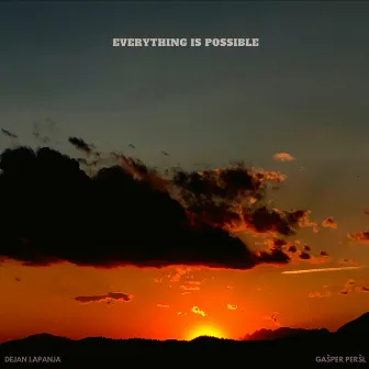 Everything Is Possible by Dejan Lapanja