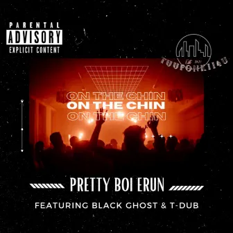 On The Chin by Pretty Boi Erun