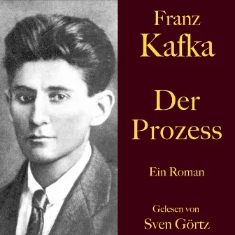 Franz Kafka: Der Prozess (Ein Roman. Ungekürzt gelesen.) by Franz Kafka