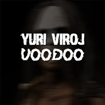 Voodoo by Yuri Viroj