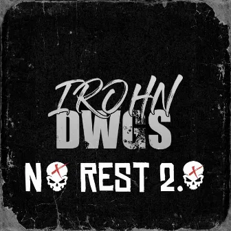 No Rest 2.0 by IRohn Dwgs