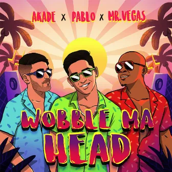 Wobble Ma Head by PABLO